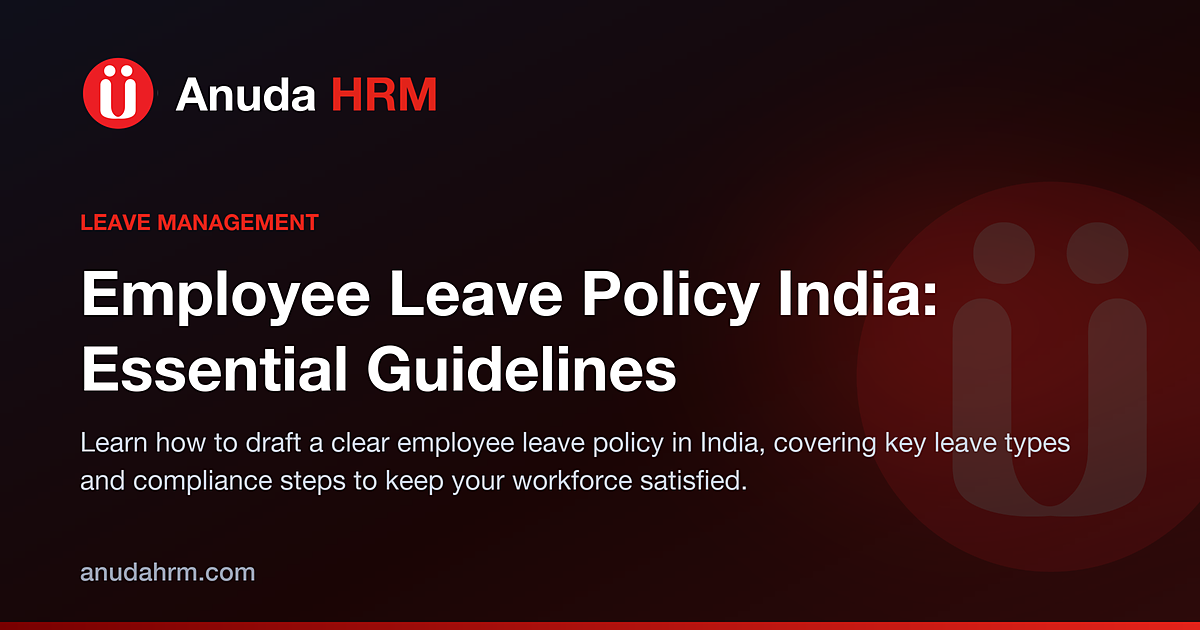 Crafting a Comprehensive Employee Leave Policy in India: A Guide for Businesses
