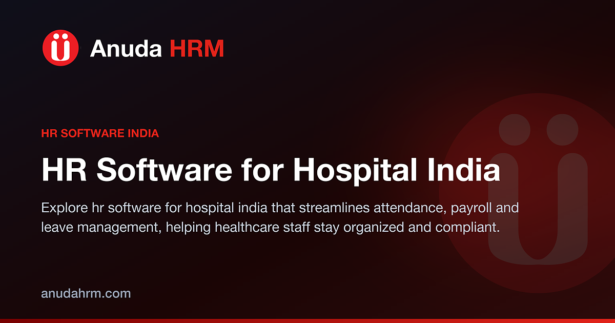 Streamlining Healthcare Operations: The Importance of HR Software for Hospital India