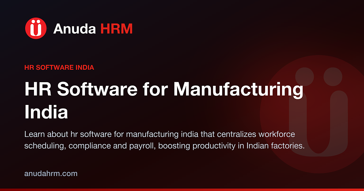 Boost Efficiency with the Right HR Software for Manufacturing India