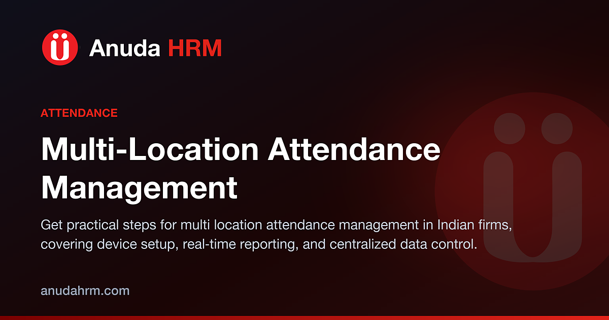 Mastering Multi-Location Attendance Management for Your Indian Business