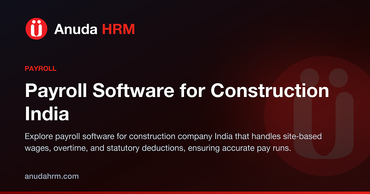 Efficient Payroll Management for Construction Companies in India: A Key to Success